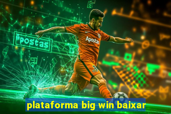 plataforma big win baixar